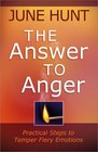 The Answer to Anger Practical Steps to Temper Fiery Emotions