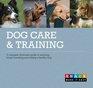 Dog Care and Training A complete illustrated guide to adopting housebreaking and raising a healthy dog