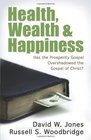 Health Wealth  Happiness Has the Prosperity Gospel Overshadowed the Gospel of Christ