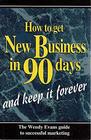 How to Get New Business in 90 Days and Keep it Forever