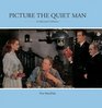Picture The Quiet Man: An Illustrated Celebration