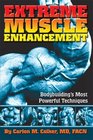 Extreme Muscle Enhancement Bodybuilding's Most Powerful Techniques