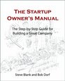 The Startup Owner's Manual The StepByStep Guide for Building a Great Company