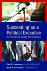 Succeeding as a Political Executive Fifty Insights from Experience
