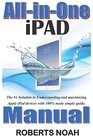 AllinOne iPad Manual The 1 Solution to Understanding and maximizing Apple iPad devices with 100 made simple guide