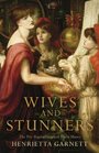 Wives and Stunners The PreRaphaelites and Their Muses