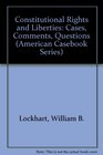 Constitutional Rights and Liberties Cases Comments Questions