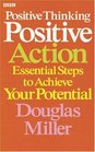 Positive Thinking Positive Action Essential Steps to Achieve Your Potential