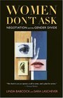 Women Don\'t Ask : Negotiation and the Gender Divide