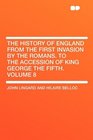 The History of England from the First Invasion by the Romans to the Accession of King George the Fifth Volume 8