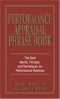 Performance Appraisal Phrase Book The Best Words Phrases and Techniques for Performance Reviews