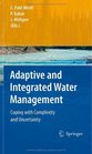 Adaptive and Integrated Water Management Coping with Complexity and Uncertainty
