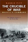 The Crucible of War Wavell's Command The Definitive History of the Desert War  Volume 1