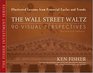 The Wall Street Waltz 90 Visual Perspectives Illustrated Lessons From Financial Cycles and Trends