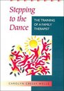 Stepping to the Dance The Training of a Family Therapist