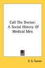 Call The Doctor A Social History Of Medical Men