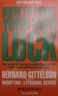 How to Make Your Own Luck The Secret of Turning Everyday Opportunities into Power and Personal Success