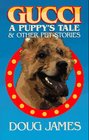Gucci: A Puppy's Tale & Other Pet Stories