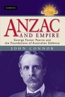 Anzac and Empire George Foster Pearce and the Foundations of Australian Defence