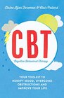 Cognitive Behavioural Therapy  Your Toolkit to Modify Mood Overcome Obstructions and Improve Your Life