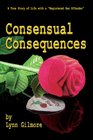 Consensual Consequences: A True Story of Life with a "Registered Sex Offender"