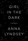 Girl in the Dark: A Memoir