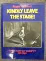 Kindly Leave the Stage Story of Variety 191960