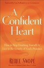 A Confident Heart How to Stop Doubting Yourself and Live in the Security of Gods Promises