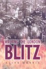 Walking the London Blitz