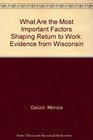 What Are the Most Important Factors Shaping Return to Work Evidence from Wisconsin