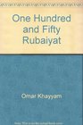 One Hundred and Fifty Rubaiyat