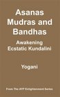 Asanas Mudras and Bandhas  Awakening Ecstatic Kundalini