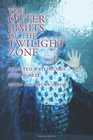 The Outer Limits of the Twilight Zone Selected Writings of John A Keel