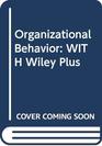 Organizational Behavior WITH Wiley Plus