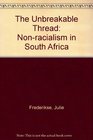 The Unbreakable Thread NonRacialism in South Africa