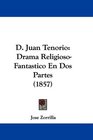 D Juan Tenorio Drama ReligiosoFantastico En Dos Partes
