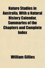 Nature Studies in Australia With a Natural History Calendar Summaries of the Chapters and Complete Index