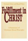 Fulfillment in Christ A Summary of Christian Moral Principles