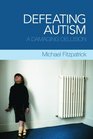 Defeating Autism A Damaging Delusion