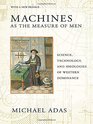 Machines as the Measure of Men Science Technology and Ideologies of Western Dominance