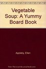 Vegetable Soup A Yummy Board Book