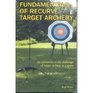 Fundamentals of Recurve Target Archery An Invitation to the Challenge of Target Archery As a Sport