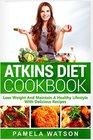 Atkins Diet Cookbook Lose Weight and Maintain a Healthy Lifestyle with Delicious Recipes