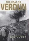 The Road to Verdun France Nationalism and the First World War