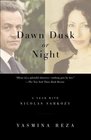 Dawn Dusk or Night A Year with Nicolas Sarkozy