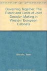Governing Together The Extent and Limits of Joint DecisionMaking in Western European Cabinets