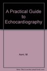 A Practical Guide to Echocardiography
