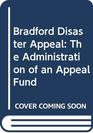 Bradford Disaster Appeal The Administration of an Appeal Fund