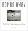 Bombs Away The World War II Bombing Campaigns over Europe