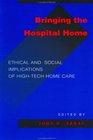 Bringing the Hospital Home Ethical and Social Implications of HighTech Home Care